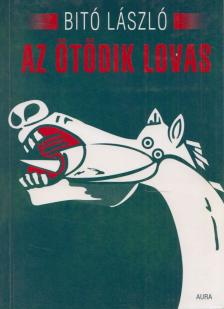 Bitó László - Az ötödik lovas (dedikált) [antikvár]