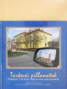 Túrkevei pillanatok Túrkeve 750 éves jubileuma alkalmából [antikvár]