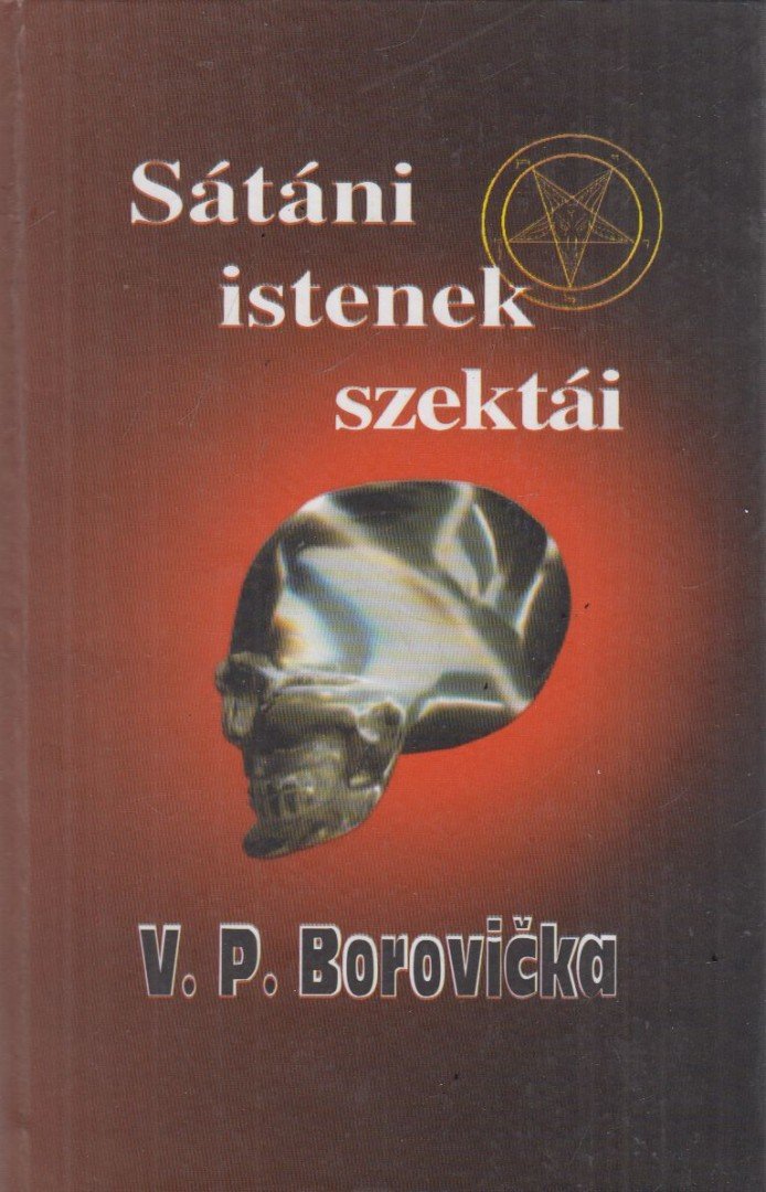 Borovicka, Václav Pavel - Sátáni istenek szektái [antikvár]