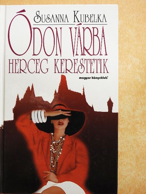 Susanna Kubelka - Ódon várba herceg kerestetik [antikvár]