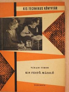 Váradi Tibor - Kis festő, mázoló [antikvár]