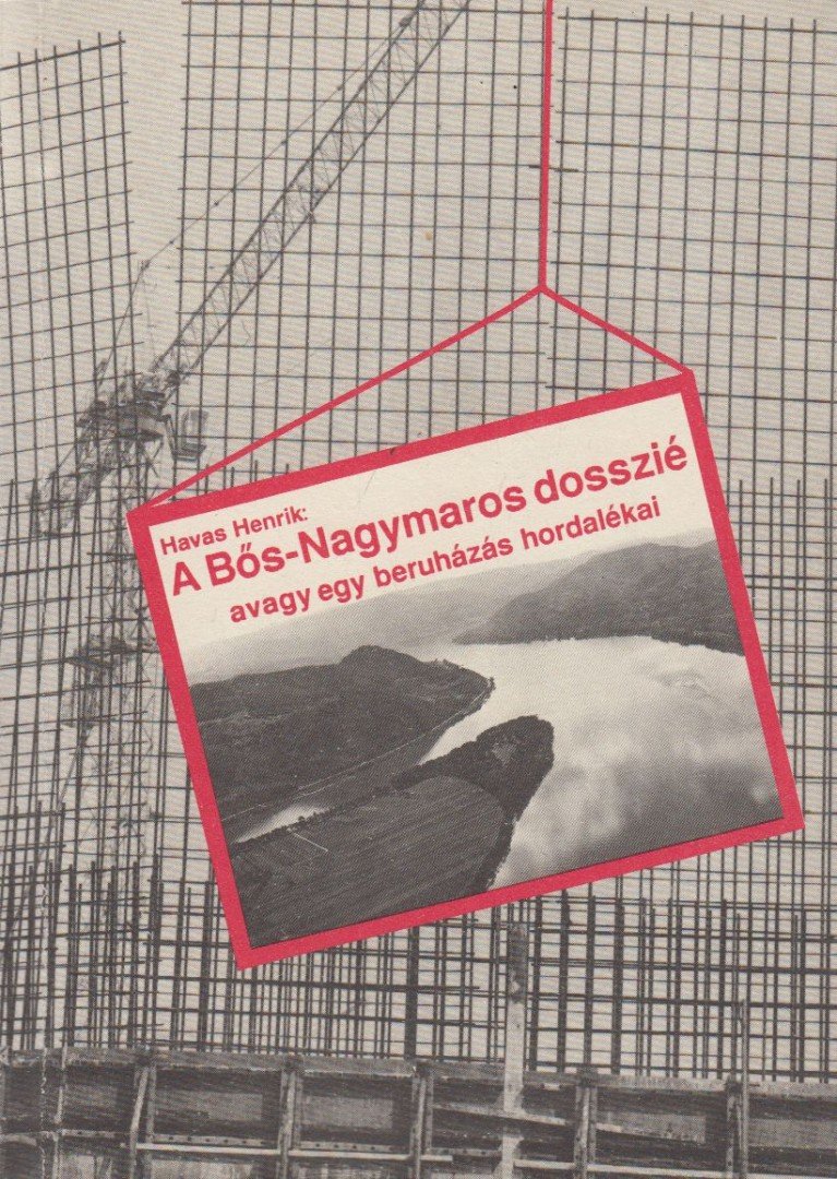 Havas Henrik - A Bős-Nagymaros dosszié [antikvár]
