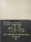 Pethes Endre - 222 ábrázoló geometriai feladat [antikvár]
