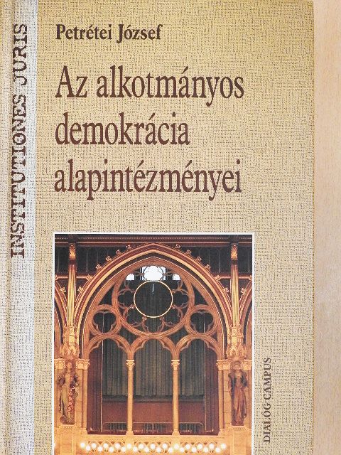 Petrétei József - Az alkotmányos demokrácia alapintézményei [antikvár]