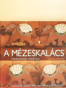 Joanna Farrow - A mézeskalács készítésének kiskönyve [antikvár]