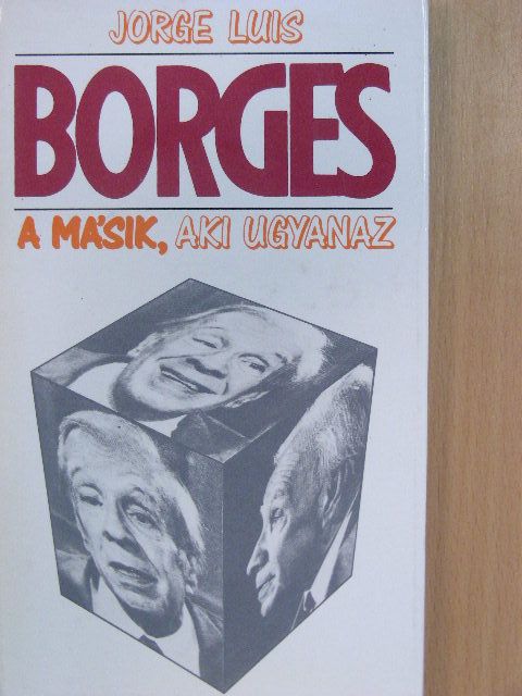 Jorge Luis Borges - A másik, aki ugyanaz [antikvár]