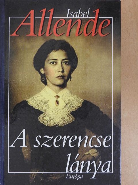 Isabel Allende - A szerencse lánya [antikvár]