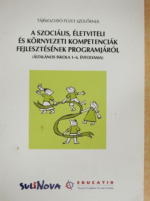 Korbai Katalin - Tájékoztató füzet szülőknek a szociális, életviteli és környezeti kompetenciák fejlesztésének programjáról [antikvár]