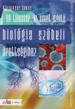 KLEININGER TAMÁS - 99 témakör az emelt szintű biológia szóbeli érettségihez [antikvár]