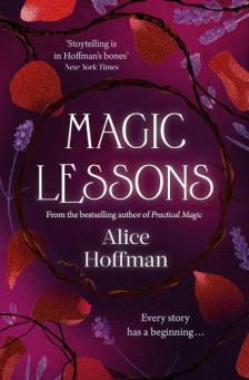 Alice Hoffman - Magic Lessons (Practical Magic Series, Book 1)