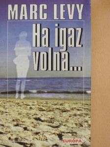 Marc Levy - Ha igaz volna... [antikvár]