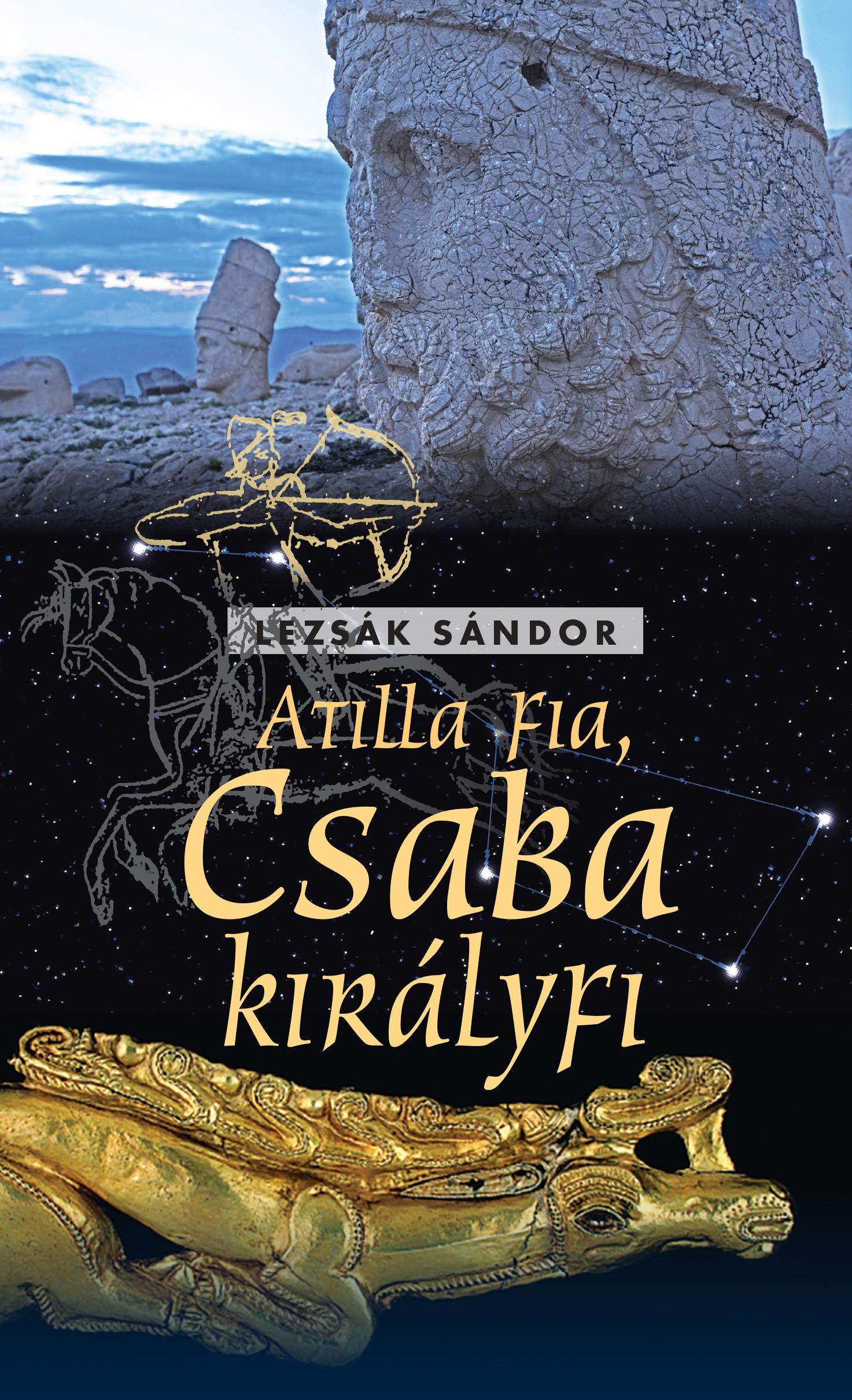 LEZSÁK SÁNDOR - Atilla fia - Csaba királyfi