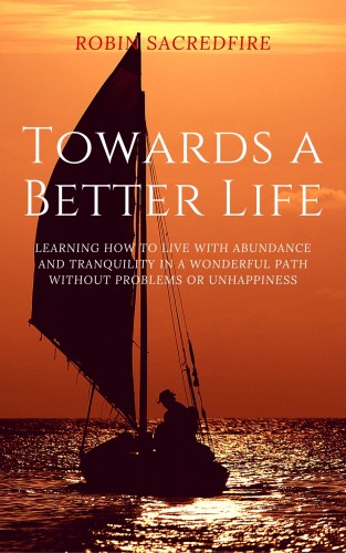 Sacredfire Robin - Towards a Better Life [eKönyv: epub, mobi]