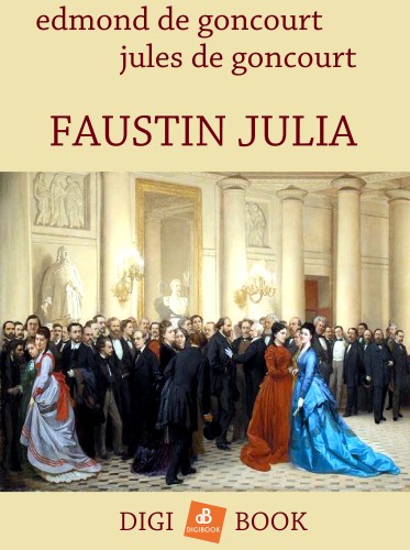 J. Goncourt E. és - Faustin Júlia [eKönyv: epub, mobi]