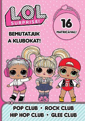 L.O.L. Surprise! - Bemutatjuk a Klubokat! - Pop, Rock, Hip-Hop, Énekkar