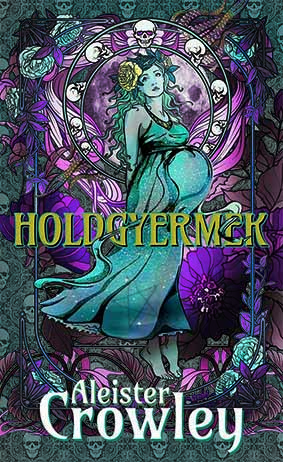 Aleister Crowley - Holdgyermek [eKönyv: epub, mobi]