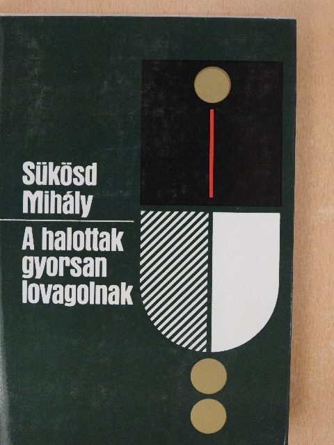 Sükösd Mihály - A halottak gyorsan lovagolnak [antikvár]
