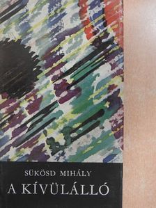 Sükösd Mihály - A kívülálló [antikvár]
