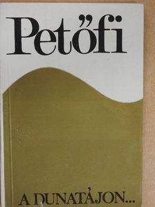 Borbély Tibor - Petőfi a Dunatájon... [antikvár]