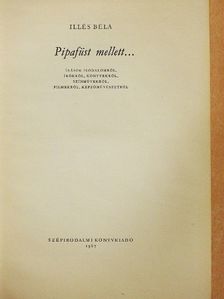 Illés Béla - Pipafüst mellett... [antikvár]