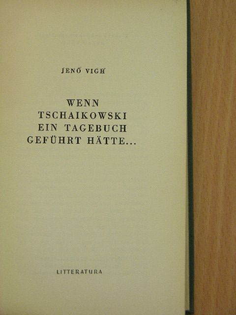 Vigh Jenő - Wenn Tschaikowski ein Tagebuch geführt hätte... [antikvár]