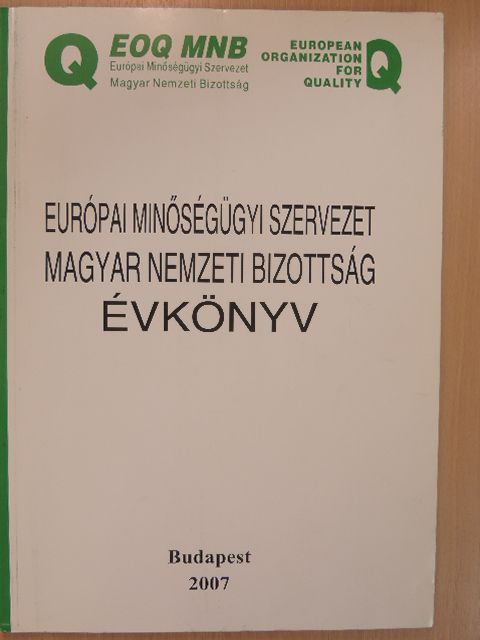 Európai Minőségügyi Szervezet Magyar Nemzeti Bizottság évkönyv 2007 [antikvár]