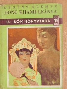 Legény Elemér - Dong Khanh leánya [antikvár]