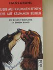 Hans Gruhl - Liebe auf Krummen beinen/Ehe auf Krummen beinen [antikvár]
