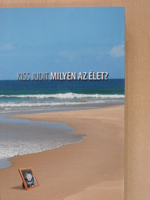 Kiss Judit - Milyen az élet? [antikvár]