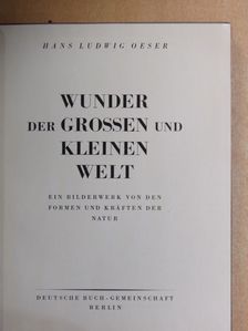 Hans Ludwig Oeser - Wunder der Grossen und Kleinen Welt [antikvár]