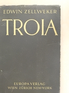 Edwin Zellweker - Troia [antikvár]