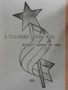 A felszabadult Szolnok megye [antikvár]
