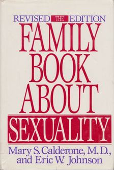 Mary S. Calderone, Eric W. Johnson - The Family Book About Sexuality [antikvár]