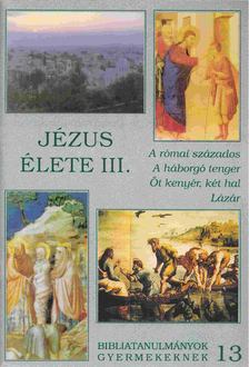 Kökényes Zsuzsa, Horváth Zsuzsa - Jézus élete III. [antikvár]