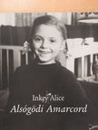 Inkey Alice - Alsógödi Amarcord (dedikált példány) [antikvár]