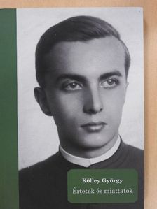 Kölley György - Értetek és miattatok [antikvár]
