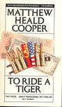 COOPER, MATTHEW HEALD - To Ride a Tiger [antikvár]