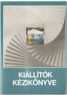 Dénes István, Kerékgyártó György, Dr. Bíró Péter - Kiállítók kézikönyve [antikvár]