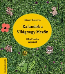 Névery Dorottya - Kalandok a Világnagy Mezőn