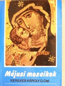 Kerekes Károly - Májusi mozaikok [antikvár]