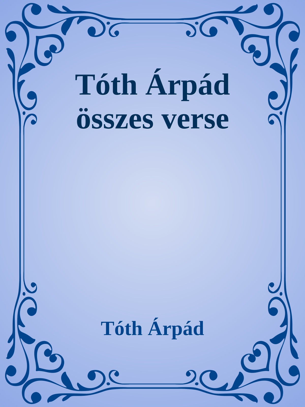 TÓTH ÁRPÁD - Tóth Árpád összes verse [eKönyv: epub, mobi]