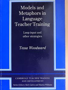 Tessa Woodward - Models and Metaphors in Language Teacher Training [antikvár]