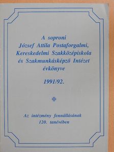 A soproni József Attila Postaforgalmi, Kereskedelmi Szakközépiskola és Szakmunkásképző Intézet évkönyve 1991/92. [antikvár]