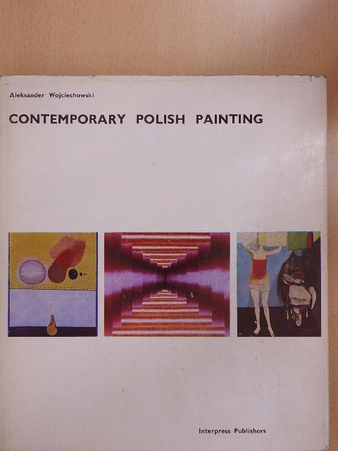 Aleksander Wojciechowski - Contemporary Polish Painting [antikvár]