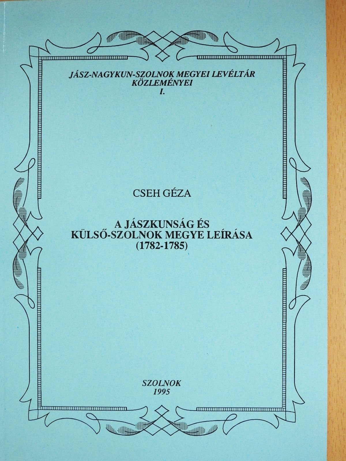 Cseh Géza - A Jászkunság és Külső-Szolnok megye leírása (dedikált példány) [antikvár]
