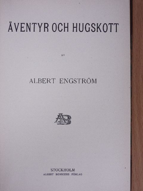 Albert Engström - Äventyr och Hugskott/En bok till [antikvár]