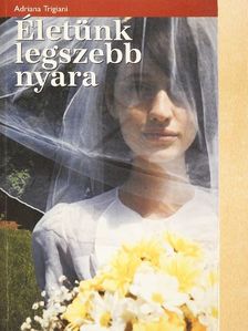 Adriana Trigiani - Életünk legszebb nyara [antikvár]