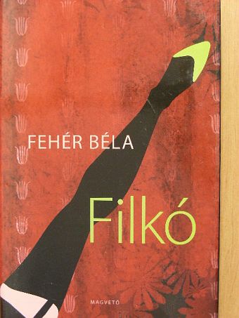 Fehér Béla - Filkó [antikvár]