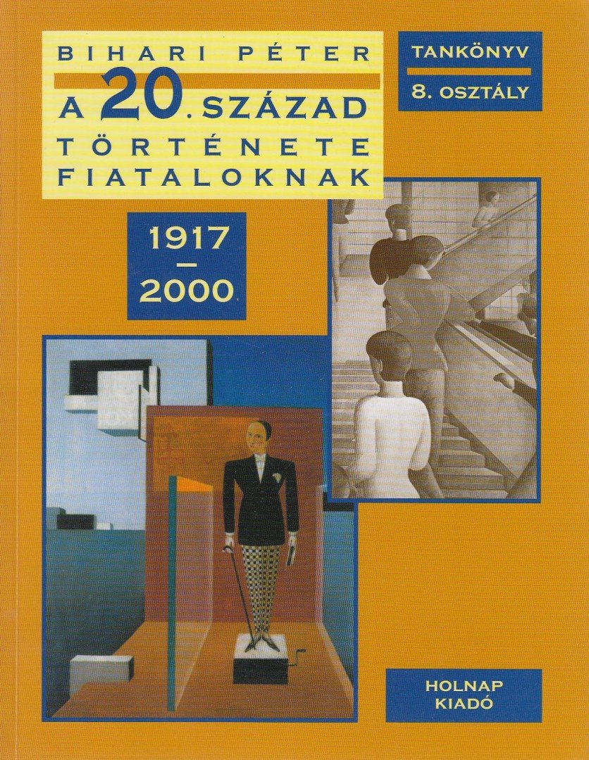 Bihari Péter - A 20. század története fiataloknak 1917-2000 [antikvár]