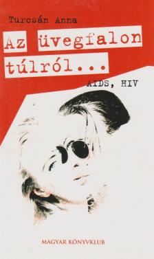 Turcsán Anna - Az üvegfalon túlról... [antikvár]